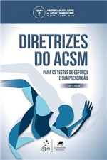 Ficha técnica e caractérísticas do produto Diretrizes do Acsm para os Testes de Esforco e Sua Prescricao - 10ª Ed