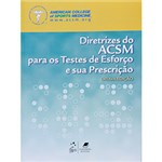 Ficha técnica e caractérísticas do produto Diretrizes do ACSM para os Testes de Esforço e Sua Prescrição