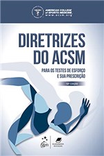 Ficha técnica e caractérísticas do produto Diretrizes do ACSM para os Testes de Esforço e Sua Prescrição