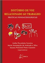 Ficha técnica e caractérísticas do produto Distúrbio de Voz Relacionado ao Trabalho - Práticas Fonoaudiológicas