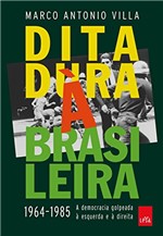 Ficha técnica e caractérísticas do produto Ditadura à Brasileira: 1964 - 1985 - a Democracia Golpeada à Esquerda e à Direita