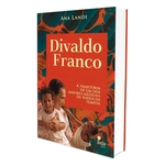 Ficha técnica e caractérísticas do produto Divaldo Franco - A Trajetória de Um Dos Maiores Médiuns de Todos Os Tempos