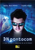 Ficha técnica e caractérísticas do produto DNpontocom: a Vida Secreta e Glamourosa de um Ex-Hacker