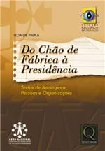 Ficha técnica e caractérísticas do produto Do Chão de Fábrica à Presidência