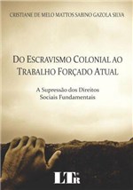 Ficha técnica e caractérísticas do produto Do Escravismo Colonial ao Trabalho Forçado Atual - Ltr