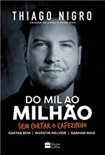 Ficha técnica e caractérísticas do produto Do Mil ao Milhão: Sem Cortar o Cafezinho