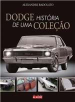 Ficha técnica e caractérísticas do produto Dodge, Historia de uma Coleçao
