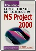 Ficha técnica e caractérísticas do produto Dominando Gerenciamento de Projetos com Ms Project 2000