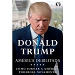 Ficha técnica e caractérísticas do produto Donald Trump - America Debilitada - Citadel
