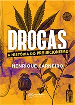 Ficha técnica e caractérísticas do produto Drogas: a História do Proibicionismo