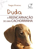 Ficha técnica e caractérísticas do produto Duda: a Reencarnação de uma Cachorrinha