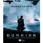 Ficha técnica e caractérísticas do produto Dunkirk - a Historia Real por Tras do Filme