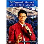 Ficha técnica e caractérísticas do produto DVD Padre Reginaldo Manzotti - Milhões de Vozes (Ao Vivo em Fortaleza)
