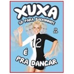 Ficha técnica e caractérísticas do produto DVD Xuxa só para Baixinhos 12 - é Pra Dançar (DVD + CD) - 2013