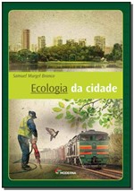 Ficha técnica e caractérísticas do produto Ecologia da Cidade - 03 Ed - Moderna
