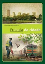 Ficha técnica e caractérísticas do produto Ecologia da Cidade - 3ª Edição - Moderna