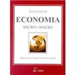 Ficha técnica e caractérísticas do produto Economia - Micro e Macro - 06ed/15