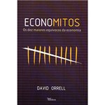 Ficha técnica e caractérísticas do produto Economitos: os Dez Maiores Equívocos da Economia