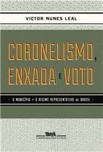 Ficha técnica e caractérísticas do produto Edição Antiga - Coronelismo, Enxada e Voto - Leal, Victor Nunes - Ed....