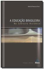 Ficha técnica e caractérísticas do produto Educacao Brasileira no Contexto Historico, a