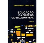 Ficha técnica e caractérísticas do produto Educacao e a Crise do Capitalismo Real - Cortez