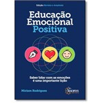 Ficha técnica e caractérísticas do produto Educação Emocional Positiva: Saber Lidar com as Emoções é uma Importante Lição