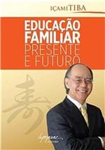 Ficha técnica e caractérísticas do produto Educacao Familiar - Presente e Futuro