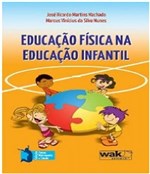 Ficha técnica e caractérísticas do produto Educacao Fisica na Educacao Infantil - W.a.k.
