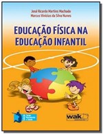 Ficha técnica e caractérísticas do produto Educacao Fisica na Educacao Infantil - Wak