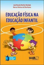 Ficha técnica e caractérísticas do produto Educaçao Fisica na Educaçao Infantil - Wak