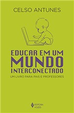 Ficha técnica e caractérísticas do produto Educar em um Mundo Interconectado: um Livro para Pais e Professores
