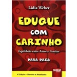 Eduque com Carinho - Equilíbrio Entre Amor e Limites (para Pais) - 4ª Edição 2017 - Weber
