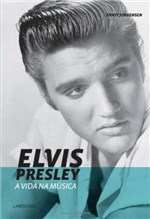 Ficha técnica e caractérísticas do produto Elvis Presley - a Vida na Musica - Larousse
