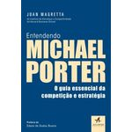 Ficha técnica e caractérísticas do produto Entendendo Michael Porter - O Guia Essencial Da Competicao E Estrategia