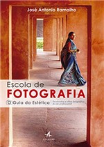 Ficha técnica e caractérísticas do produto Escola de Fotografia - o Guia de Estética