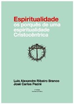Ficha técnica e caractérísticas do produto Espiritualidade: os Porquês de uma Espiritualidade Cristocêntrica