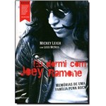 Ficha técnica e caractérísticas do produto Eu Dormi com Joey Ramone - Memórias de uma Família Punk Rock