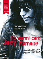 Ficha técnica e caractérísticas do produto Eu Dormi com Joey Ramone: Memórias de uma Família Punk Rock