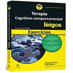 Ficha técnica e caractérísticas do produto Exercicios de Terapia Cognitivo-comportamental para Leigos