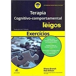 Ficha técnica e caractérísticas do produto Exercicios De Terapia Cognitivo-comportamental Para Leigos