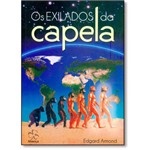 Ficha técnica e caractérísticas do produto Exilados da Capela, os