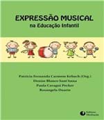 Ficha técnica e caractérísticas do produto Expressao Musical na Educacao Infantil