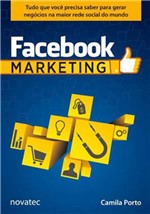 Ficha técnica e caractérísticas do produto Facebook Marketing - Novatec
