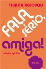 Ficha técnica e caractérísticas do produto Fala Serio, Amiga!