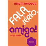 Ficha técnica e caractérísticas do produto Fala Sério, Amiga!