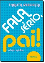 Ficha técnica e caractérísticas do produto Fala Sério, Pai! - Rocco