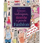 Fashion - Risque, Rabisque,Desenhe e Pinte