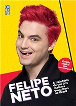 Ficha técnica e caractérísticas do produto Felipe Neto: a Trajetória de um dos Maiores Youtubers do Brasil