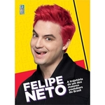 Ficha técnica e caractérísticas do produto Felipe Neto - A Trajetoria De Um Dos Maiores Youtubers Do Brasil
