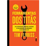 Ficha técnica e caractérísticas do produto Ferramentas dos Titãs - 1ª Ed.